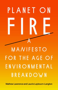 Planet on Fire : A Manifesto for the Age of Environmental Breakdown - Mathew Lawrence