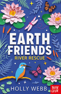 Earth Friends: River Rescue : Earth Friends: Book 2 - Holly Webb