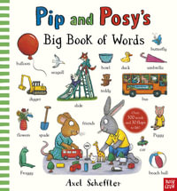 Pip and Posy's Big Book of Words - Axel Scheffler