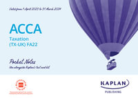 Taxation (TX) (FA22) - Pocket Notes : ACCA Pocket Notes 2023/2024 - Kaplan