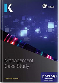 Management Case Study - Study Text : CIMA Study Text 2023 - Kaplan