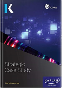 Strategic Case Study - Study Text : CIMA Study Text 2023 - Kaplan