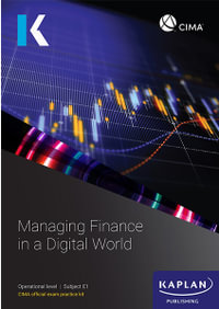 E1 Managing Finance in A Digital World - Exam Practice Kit : CIMA Exam Practice Kit 2023 - Kaplan