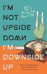 I'm Not Upside Down, I'm Downside Up : Not a Boring Book About PDA - Danielle Jata-Hall