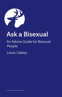 Bisexuality: The Basics : Your Q &A Guide to Coming Out, Dating, Parenting and Beyond - Lewis Oakley