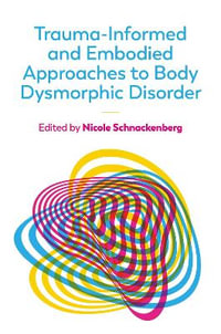 Trauma-Informed and Embodied Approaches to Body Dysmorphic Disorder - Nicole Schnackenberg