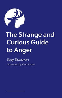 The Strange and Curious Guide to Anger : Strange and Curious Guides - Sally Donovan