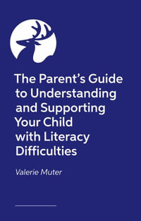 The Parent's Guide to Understanding and Supporting Your Child with : Literacy Difficulties - Valerie Muter