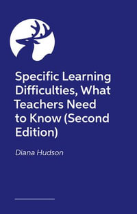 Specific Learning Differences, What Teachers Need to Know (Second Edition) : Embracing Neurodiversity in the Classroom - Diana Hudson