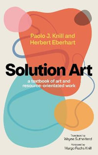 Solution Art : A textbook of art and resource-orientated work - Paolo J. Knill