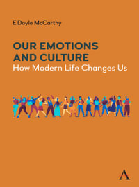 Our Emotions and Culture : How Modern Life Changes Us - E Doyle McCarthy