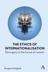 The Ethics of Internationalisation : Strangers in the House of Reason - Bregham Dalgliesh