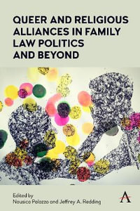 Queer and Religious Alliances in Family Law Politics and Beyond : Anthem Law and Society - Nausica Palazzo