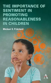 The importance of sentiment in promoting reasonableness in children : Anthem Impact - Michael S. Pritchard