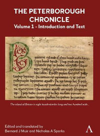 The Peterborough Chronicle, Volume 1 : Introduction and Text - Bernard J. Muir