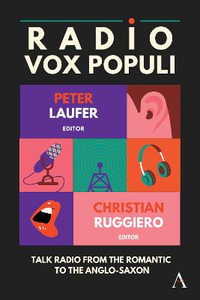 Radio Vox Populi : Talk Radio from the Romantic to the Anglo-Saxon - Peter Laufer