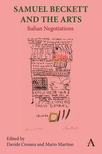 Samuel Beckett and the Arts : Italian Negotiations - Davide Crosara