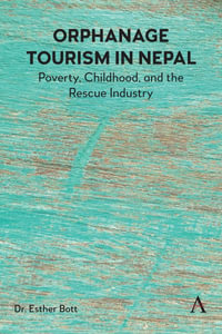 Orphanage Tourism in Nepal : Poverty, Childhood, and the Rescue Industry - Dr. Esther Bott