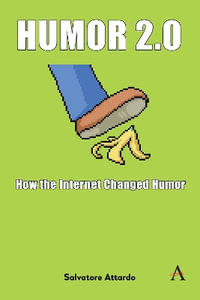 Humor 2.0 : How the Internet Changed Humor - Salvatore Attardo