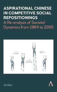 Aspirational Chinese in Competitive Social Repositionings : A Re-Analysis of Societal Dynamics from 1964 to 2000 - Jia Gao