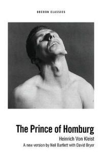 The Prince of Homburg : Oberon Classics - Heinrich Von Kleist