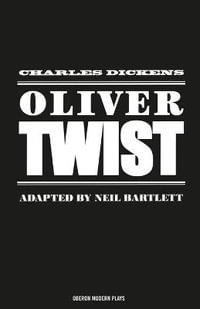 Oliver Twist : Oberon Classics - Charles Dickens