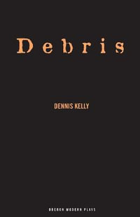 Debris : Oberon Modern Plays - Dennis Kelly