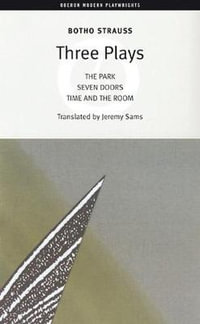 Botho Strauss : Three Plays: The Park/Seven Doors/Time and the Room - Botho Strauss