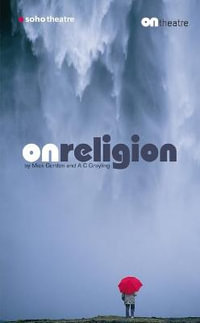 On Religion : Oberon Modern Plays - A. C. Grayling