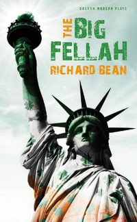 The Big Fellah : Oberon Modern Plays - Richard Bean