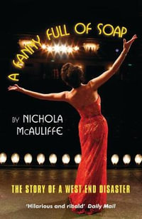 A Fanny Full of Soap : The Story of a West End Musical - Nichola McAuliffe