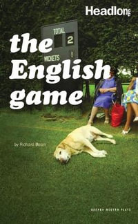 The English Game : Oberon Modern Plays - Richard Bean