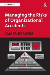 Managing the Risks of Organizational Accidents - James Reason