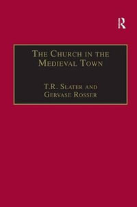 The Church in the Medieval Town - T. R. Slater