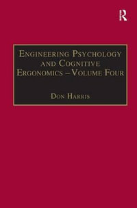 Engineering Psychology and Cognitive Ergonomics : Volume 4: Job Design, Product Design and Human-computer Interaction - Professor Don Harris