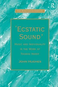 'Ecstatic Sound' : Music and Individuality in the Work of Thomas Hardy - John Hughes