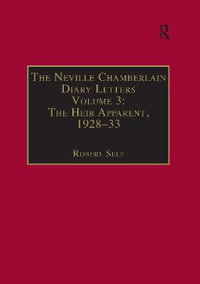 The Neville Chamberlain Diary Letters : Volume 3: The Heir Apparent, 1928-33 - Robert Self