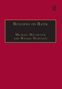 Building on Batik : The Globalization of a Craft Community - Michael Hitchcock