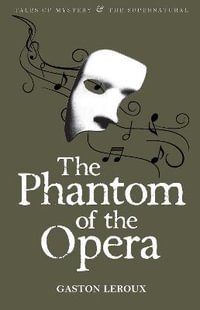 Phantom of the Opera : Tales of Mystery & The Supernatural - GASTON LEROUX