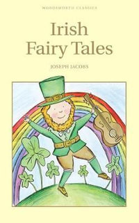 Irish Fairy Tales : Wordsworth Children's Classics - JOSEPH JACOBS