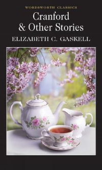 Cranford & Other Stories : Wordsworth Classics - ELIZABETH GASKELL