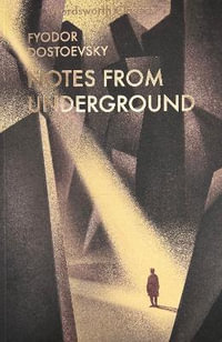 Notes From the Underground & Other Stories : Wordsworth Classics - Fyodor Dostoyevsky