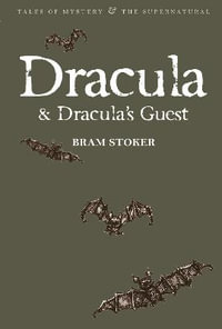 Dracula and Dracula's Guest : Tales of Mystery & The Supernatural - BRAM STOKER