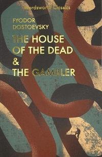 House of the Dead and The Gambler : Wordsworth Classics - FYODOR DOSTOEVSKY