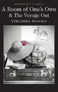 Room of One's Own & The Voyage Out : Wordsworth Classics - Virginia Woolf