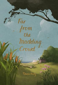 Far From the Madding Crowd : Wordsworth Collector's Editions - THOMAS HARDY