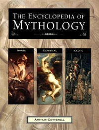 The Encyclopedia of Mythology - Arthur Cotterell