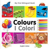 My First Bilingual BookColours (EnglishItalian) : My First Bilingual Book - Milet Publishing