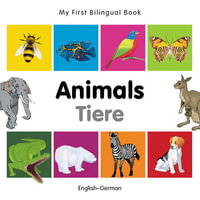 My First Bilingual BookAnimals (EnglishGerman) : My First Bilingual Book - Milet Publishing