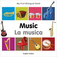 My First Bilingual BookMusic (EnglishItalian) : My First Bilingual Book - Milet Publishing